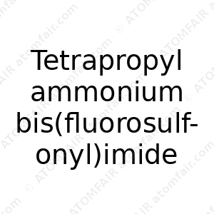 Tetrapropyl ammonium bis(fluorosulfonyl)imide (CAS: N/A)