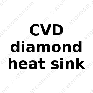 CVD diamond heat sink (CAS: N/A)