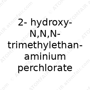 2-hydroxy-N,N,N-trimethylethanaminium perchlorate (CAS: N/A)