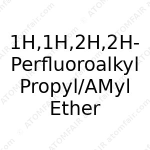 1H,1H,2H,2H-Perfluoroalkyl Propyl/AMyl Ether (CAS: N/A)