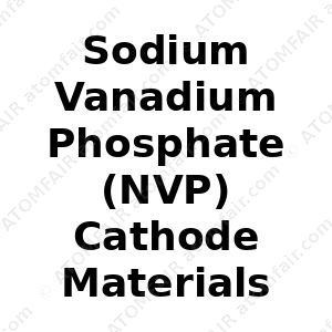 Sodium Vanadium Phosphate (NVP) Cathode Materials for Na-ion Batteries (CAS: N/A)
