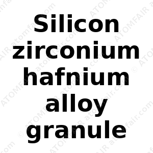 Silicon zirconium hafnium alloy granule (CAS: N/A)