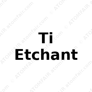Ti Etchant (CAS: N/A)