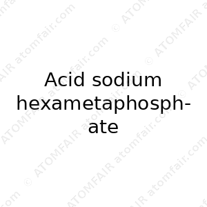 Acid sodium hexametaphosphate (CAS: N/A)