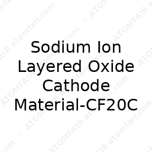 Sodium Ion Layered Oxide Cathode Material-CF20C (CAS: N/A)